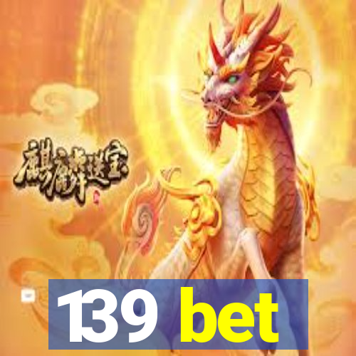 139 bet